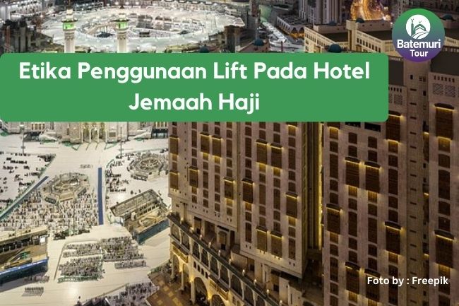Etika Penggunaan Lift Pada Hotel Jemaah Haji